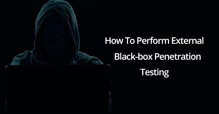 Black-box Penetration Testing - How To Perform External in Organization