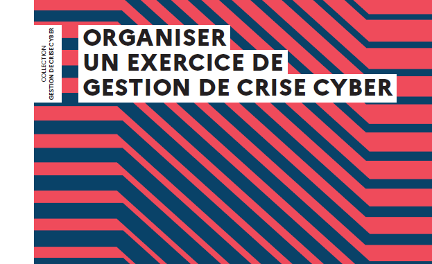 https://www.ssi.gouv.fr/guide/organiser-un-exercice-de-gestion-de-crise-cyber/